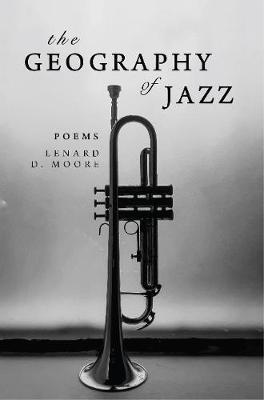 The Geography of Jazz - Lenard D. Moore