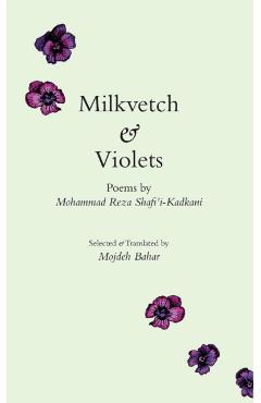 Milkvetch and Violets - Mohammad Reza Shafi'i-kadkani