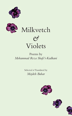 Milkvetch and Violets - Mohammad Reza Shafi'i-kadkani