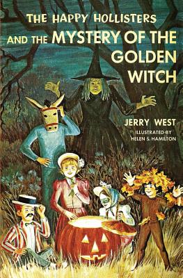 The Happy Hollisters and the Mystery of the Golden Witch - Jerry West