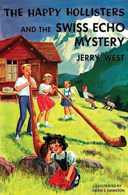 The Happy Hollisters and the Swiss Echo Mystery - Jerry West