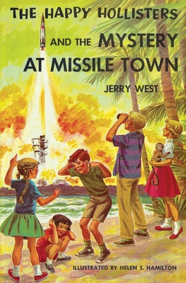 The Happy Hollisters and the Mystery at Missile Town - Jerry West