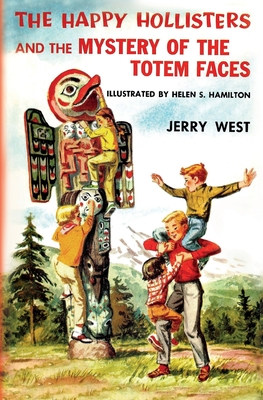 The Happy Hollisters and the Mystery of the Totem Faces - Jerry West