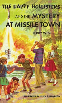 The Happy Hollisters and the Mystery at Missile Town: HARDCOVER Special Edition - Jerry West