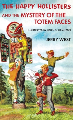 The Happy Hollisters and the Mystery of the Totem Faces: HARDCOVER Special Edition - Jerry West
