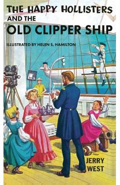Coperta cărții 'The Happy Hollisters and the Old Clipper Ship: HARDCOVER Special Edition - Jerry West'