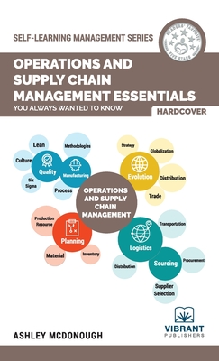 Operations and Supply Chain Management Essentials You Always Wanted to Know - Vibrant Publishers
