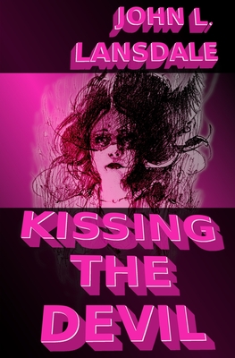 Coperta cărții 'Kissing the Devil: A Horror Story - John L. Lansdale'