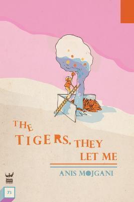 The Tigers, They Let Me - Anis Mojgani