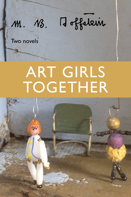 Art Girls Together: Two Novels - M. B. Goffstein