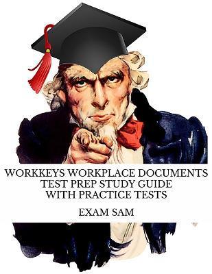Workkeys Workplace Documents Test Prep Study Guide with Practice Tests for NCRC Certification - Exam Sam