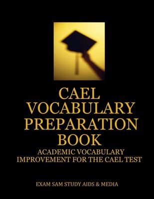 CAEL Vocabulary Preparation Book: Academic Vocabulary Improvement for the CAEL Test - Exam Sam