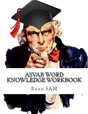 ASVAB Word Knowledge Workbook: Review of ASVAB Vocabulary and Word Knowledge Practice Tests for the ASVAB Test and AFQT - Exam Sam