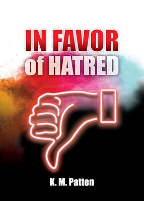In Favor of Hatred - K. M. Patten