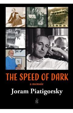 Coperta cărții 'The Speed of Dark: A memoir - Joram Piatigorsky'