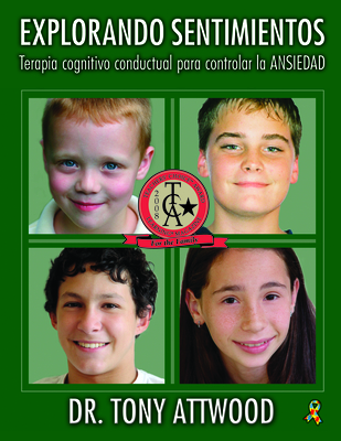 Explorando Sentimientos: Ansiedad - Terapia Cognitivo Conductual Para Controlar La Ansiedad: Spanish Edition of Exploring Feelings: Anxiety - Tony Attwood