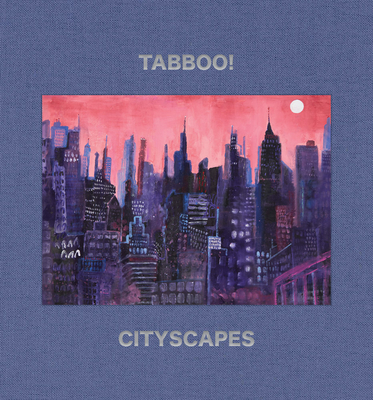 Tabboo!: Cityscapes: 1992-2022 - Stephen Tashjian