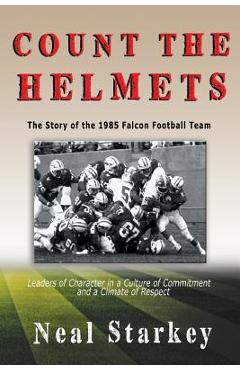 Coperta cărții 'Count The Helmets: The Story of the 1985 Falcon Football Team - Neal Starkey'