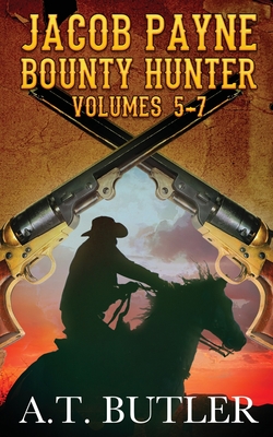 Jacob Payne, Bounty Hunter, Volumes 5 - 7 - A. T. Butler