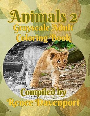 Animals 2 Grayscale Adult Coloring Book - Renee Davenport