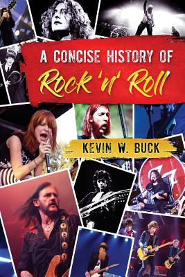 A Concise History of Rock 'n' Roll - Kevin W. Buck