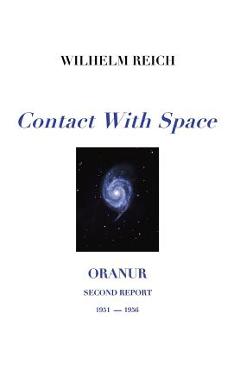 Poza produsului Contact With Space: Oranur; Second Report 1951 - 1956 - Wilhelm Reich