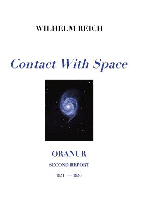 Contact With Space: Oranur; Second Report 1951 - 1956 - Wilhelm Reich