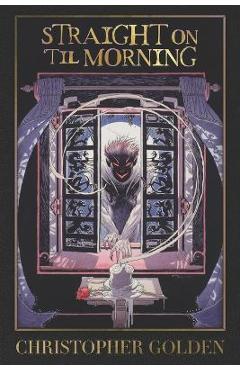 Poza produsului Straight on 'Til Morning - Christopher Golden