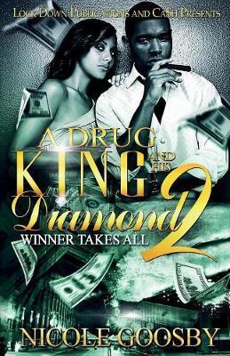 A Drug King and His Diamond 2: Winner Takes All - Nicole Goosby