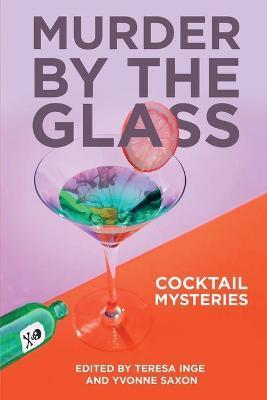 Coperta cărții 'Murder by the Glass: Cocktail Mysteries - Teresa Inge'