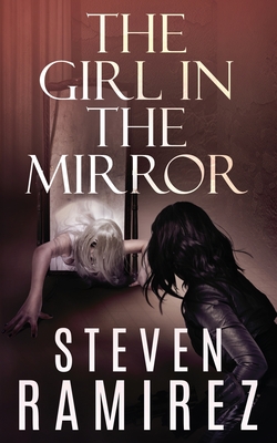 The Girl in the Mirror: A Sarah Greene Supernatural Mystery - Steven Ramirez