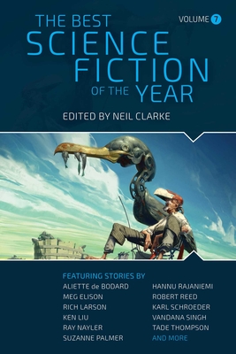 The Best Science Fiction of the Year: Volume Seven - Neil Clarke
