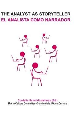 Coperta cărții 'The Analyst as Storyteller / El Analista Como Narrador - Cordelia Schmidt-hellerau'
