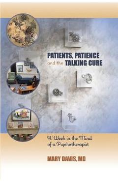 Coperta cărții 'Patients, Patience, and the Talking Cure: A Week in the Mind of a Psychotherapist - Mary Davis'