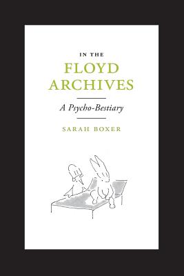 In the Floyd Archives: A Psycho-Bestiary - Sarah Boxer