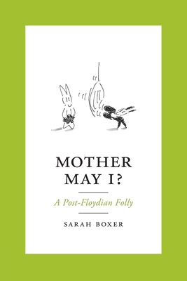 Mother May I?: A Post-Floydian Folly - Sarah Boxer