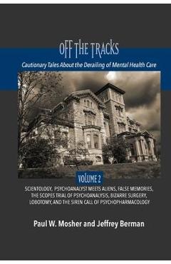 Coperta cărții 'Off The Tracks: Cautionary Tales About the Derailing of Mental Health Care: Volume 2: Scientology, Alien Abduction,'