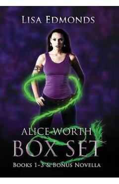 Coperta cărții 'Alice Worth Box Set (Books 1 - 3 & Bonus Novella) - Lisa Edmonds'