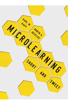Coperta cărții 'Microlearning: Short and Sweet - Karl M. Kapp'