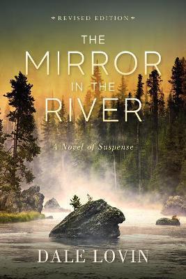 The Mirror in the River: A Novel of Suspense - Dale Lovin