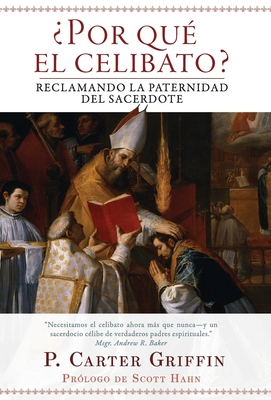 Coperta cărții '¿Por qué el celibato?: Reclamando la paternidad del sacerdote - Fr Carter Griffin'