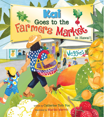 Kai Goes to the Farmers Market in Hawaii - Catherine T. Fox