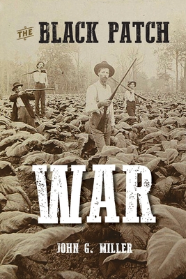 The Black Patch War - John G. Miller