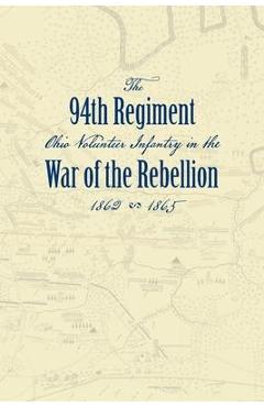 Poza produsului Record of the Ninety-Fourth Regiment, Ohio Volunteer Infantry, in the War of the Rebellion - 94th Regiment Ovi Committee