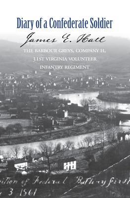 The Diary of a Confederate Soldier - James E. Hall