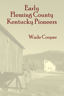 Early Fleming County Kentucky Pioneers - Wade Cooper