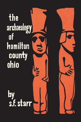 The Archaeology of Hamilton County, Ohio - S. F. Starr