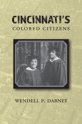 Cincinnati's Colored Citizens - Wendell Phillips Dabney
