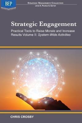 Strategic Engagement: Practical Tools to Raise Morale and Increase Results: Volume II System-Wide Activities - Chris Crosby