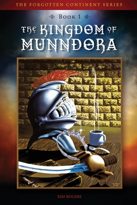 Coperta cărții 'The Kingdom of Munndora - Kim D. Rogers'